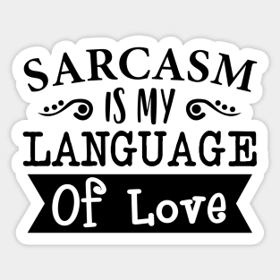 Sarcasm Is My Language Of Love Sticker